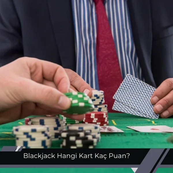 Blackjack Hangi Kart Kaç Puan