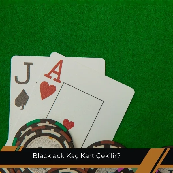 Blackjack Kaç Kart Çekilir